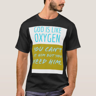 T-shirt Dieu est comme Oxygen