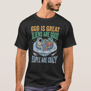 T-shirt Dieu Est De Grands Aliens Sont Bons Et Les Gens So