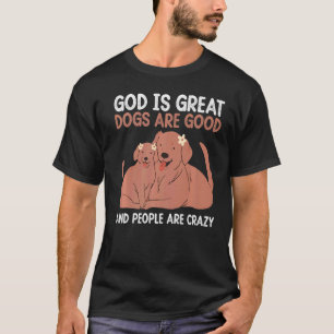 T-shirt Dieu Est De Grands Chiens Sont Bons Et Les Gens So