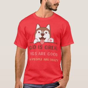 T-shirt Dieu Est De Grands Chiens Sont Bons Et Les Gens So