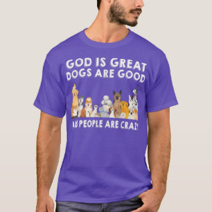T-shirt Dieu Est Grand, Les Chiens Sont Bons Et Les Gens S