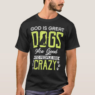 T-shirt Dieu Est Grand Les Chiens Sont Gentils Et Les Gens