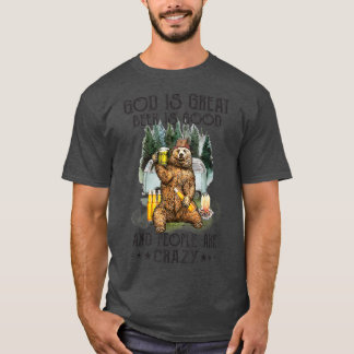 T-shirt Dieu Est Grande Bière Est Bonne Et Les Gens Sont F