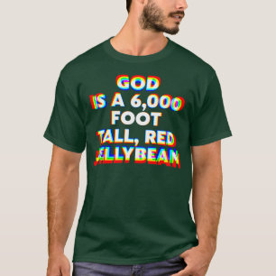 T-shirt Dieu est un 6000 pieds jellybean Super High Speak