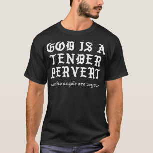T-shirt Dieu est un pervers tendre et les anges sont des v