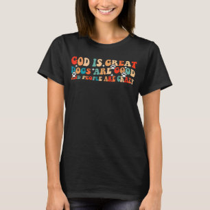 T-shirt dieu, les chiens sont bons et les gens sont fous d