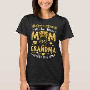 T-shirt Dieu M'A Donné Deux Titres Maman Et Grand-Mère Hap