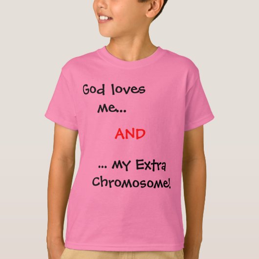 T-shirt Dieu m'aime…,… mon chromosome supplémentaire ! , (Devant)