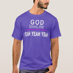 T-shirt Dieu m'aime YEAH YEAH YEAH Funny Mauvais Humour de