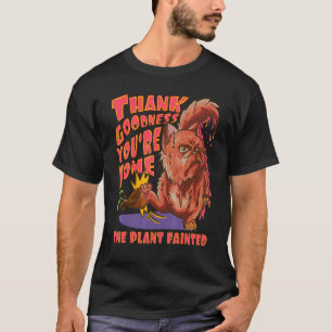 T-shirt Dieu merci vous êtes à la maison La plante s'est