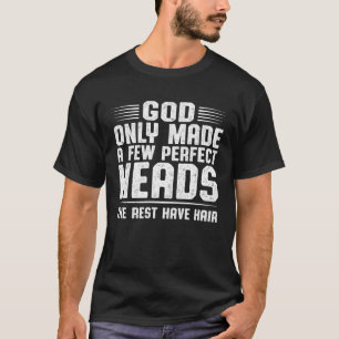 T-shirt Dieu n'a fait que quelques têtes parfaites le rest