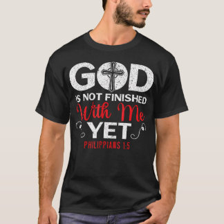 T-shirt Dieu N'Est Pas Fini Avec Moi Pourtant Religion Chr