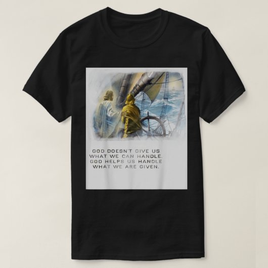 T-shirt Dieu Nous Aide À Gérer Ce Que Nous Sommes Donnés À (Design devant)