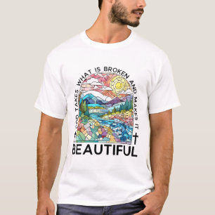 T-shirt Dieu Prend Ce Qui Est Brisé Et Le Rend Beau _2