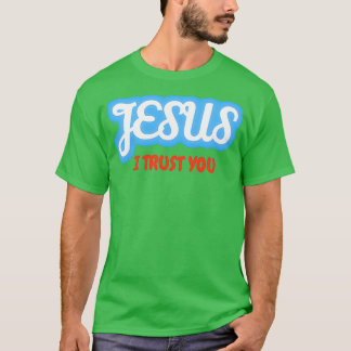 T-shirt Dieu puissant Jésus Je vous fais confiance