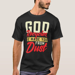 T-shirt Dieu Recycle Qu'Il Vous A Fait De La Poussière Chr