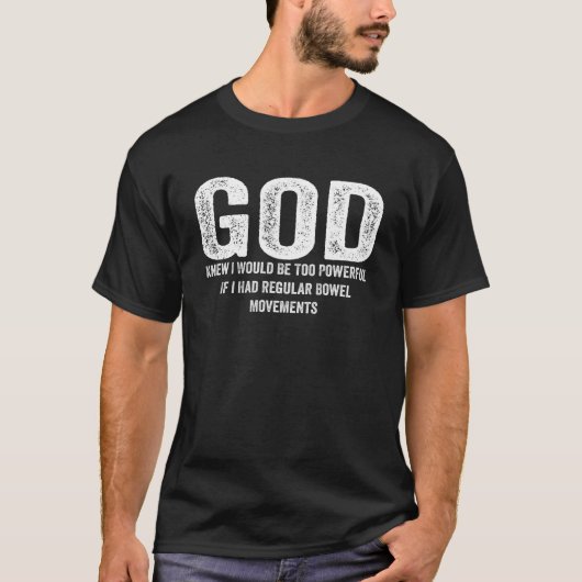 T-shirt Dieu Savait Que Je Serais Trop Puissant Si J'Avais (Devant)