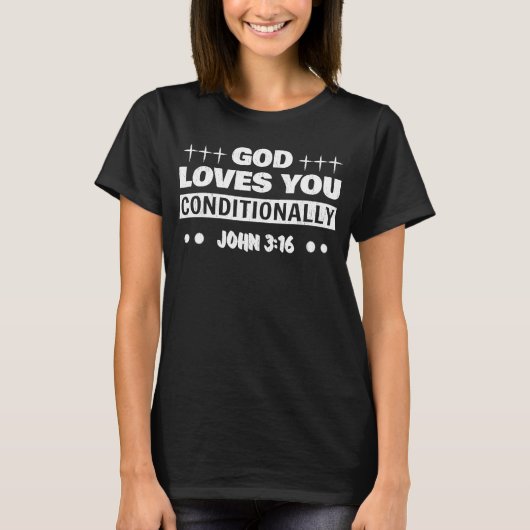 T-shirt Dieu vous aime Conditionnellement Jean 3 16 C'est (Devant)