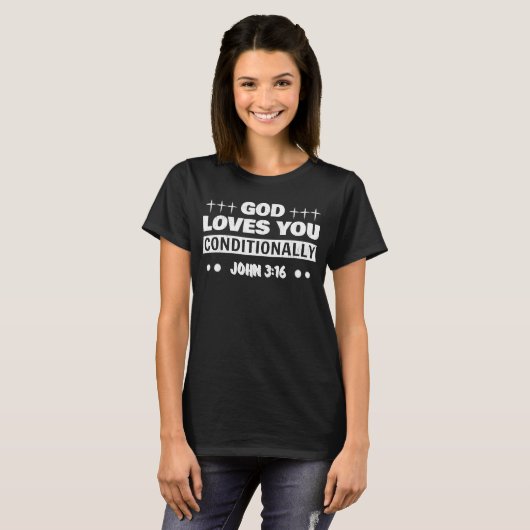 T-shirt Dieu vous aime Conditionnellement Jean 3 16 C'est (Devant entier)