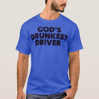 T-shirt Dieux Conducteur le plus ivre Drôle Tee