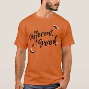 T-shirt Different is Good