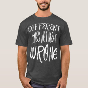 T-shirt Différent Ne Signifie Pas Mauvais Cot Blancs