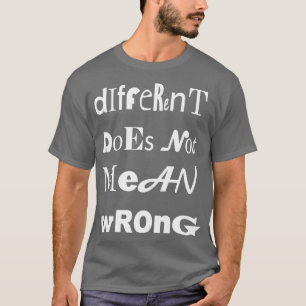 T-shirt Différent Ne Signifie Pas Mauvais Type Unique 1