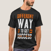T-shirt Different way to get success (Devant)