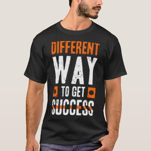 T-shirt Different way to get success (Devant)