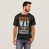 T-shirt Different way to get success (Devant entier)
