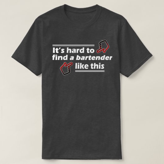 T-shirt Difficile de trouver un barman comme ça (Design devant)