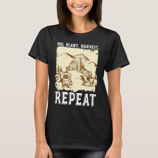T-shirt Dig Plant Harvest Repeat I Agriculture Farmer (Devant)