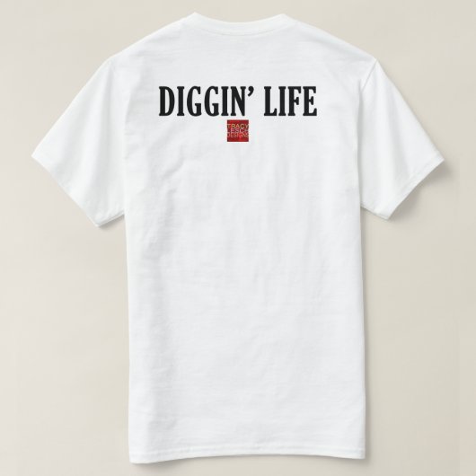 T-shirt Diggin' Life Tee (Design dos)