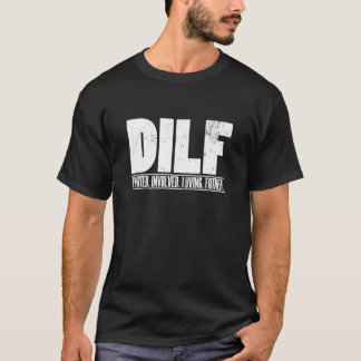 T-shirt DILF Dédié Impliqué Amour Père Drôle Citation