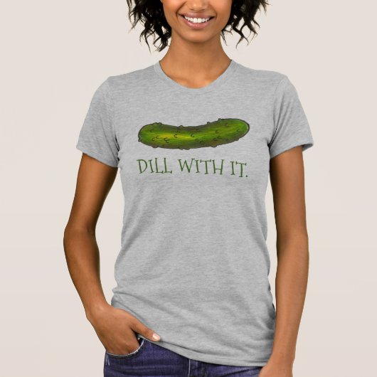 T-shirt Dill (Deal) Avec It Green Pickle Pickles Dills Tee (Devant)