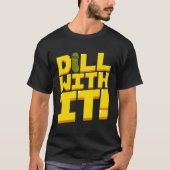 T-shirt Dill With It Picker Concombre 8 Bits Rétro (Devant)