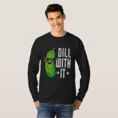 T-shirt Dill With It Pickle Cucumber (Devant entier)