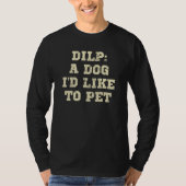 T-shirt Dilp A Dog I'd Like To Pet Big White Font (Devant)