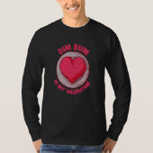 T-shirt Dim Sum Is My Valentine Chinese Food Dumpling Humo (Devant)