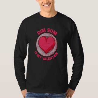 T-shirt Dim Sum Is My Valentine Chinese Food Dumpling Humo