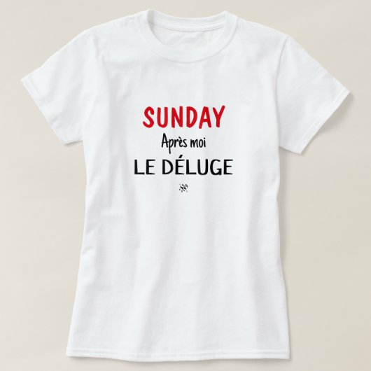 T-shirt Dimanche blague (Dimanche : Après moi, le déluge) (Design devant)