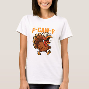 T-shirt Dinde de citation drôle d'humour de poulet de F-ca