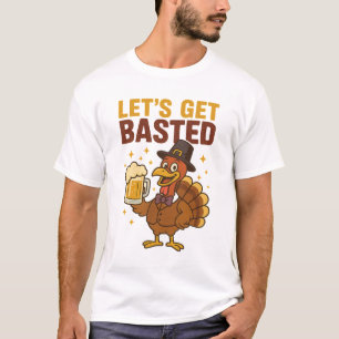 T-shirt Dinde de Thanksgiving drôle, Let's Get Basted