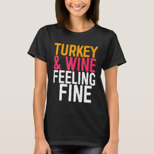T-shirt Dinde et vin, je me sens bien le jour de Thanksgiv