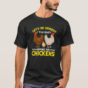 T-shirt Dingue dame de poulet Soyons honnêtes J'étais fou