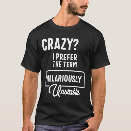 T-shirt Dingue ? Je Préfère Hilariquement instable Funny S (Devant)