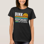 T-shirt Dink de manière responsable ne pas se faire amuser (Devant)