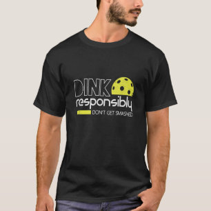 T-shirt Dink de manière responsable Pickleball amusant