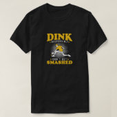 T-shirt Dink Responsable Ne Se Font Pas Baisser Funny Pick (Design devant)