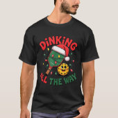 T-shirt Dinking All The Way Funny Ckleball Christmas Shirt (Devant)